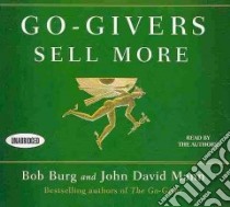 Go-Givers Sell More (CD Audiobook) libro in lingua di Burg Bob, Mann John David