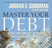 Master Your Debt (CD Audiobook) libro in lingua di Goodman Jordan E., Westrom Bill (CON)