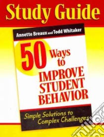 50 Ways to Improve Student Behavior libro in lingua di Breaux Annette, Whitaker Todd