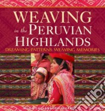 Weaving in the Peruvian Highlands libro in lingua di Alvarez Nilda Callanaupa