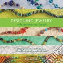 Designing Jewelry With Semiprecious Beads libro in lingua di Gover Kim