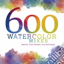 600 Watercolor Mixes libro in lingua di Finmark Sharon