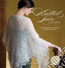 Knitted Lace of Estonia libro in lingua di Bush Nancy, Budd Ann (EDT), Ford Gayle (ILT), Coca Joe (PHT)