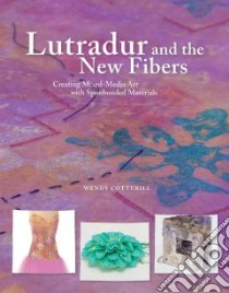 Lutradur and the New Fibers libro in lingua di Cotterill Wendy