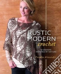 Rustic Modern Crochet libro in lingua di Alexander Yumiko