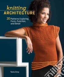 Knitting Architecture libro in lingua di Gray Tanis