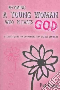 Becoming a Young Woman Who Pleases God libro in lingua di Ennis Pat