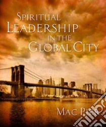 Spiritual Leadership in the Global City libro in lingua di Pier Mac, Smith Terry (FRW), Hybels Bill (FRW)