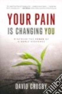 Your Pain Is Changing You libro in lingua di Crosby David