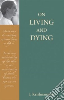 On Living And Dying libro in lingua di Krishnamurti J.