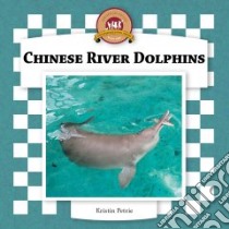 Chinese River Dolphins libro in lingua di Petrie Kristin