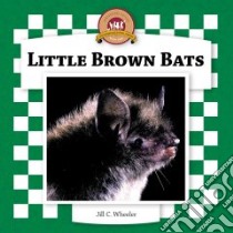 Little Brown Bats libro in lingua di Wheeler Jill C.