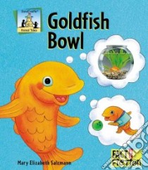 Goldfish Bowl libro in lingua di Salzmann Mary Elizabeth, Chawla Neena (ILT)