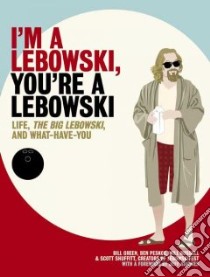 I'm a Lebowski, You're a Lebowski libro in lingua di Green Bill, Russell Will, Shuffitt Scott, Bridges Jeff (FRW)