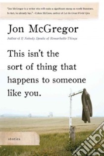 This Isn't the Sort of Thing That Happens to Someone Like You libro in lingua di McGregor Jon