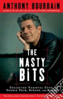 The Nasty Bits libro in lingua di Bourdain Anthony