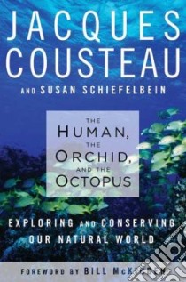 The Human, The Orchid, and The Octopus libro in lingua di Cousteau Jacques, Schiefelbein Susan