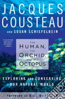 The Human, the Orchid, and the Octopus libro in lingua di Cousteau Jacques, Schiefelbein Susan