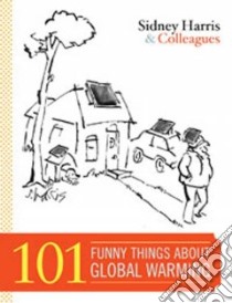 101 Funny Things About Global Warming libro in lingua di Harris Sidney