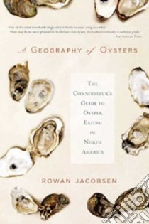 A Geography of Oysters libro in lingua di Jacobsen Rowan