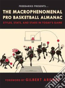 FreeDarko presents The Macrophenomenal Pro Basketball Almanac libro in lingua di Shoals Bethlehem, Dr. Lawyer Indianchief, Silverbird 5000, Billups (ILT), Arenas Gilbert (FRW)