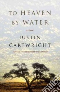 To Heaven by Water libro in lingua di Cartwright Justin