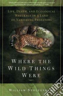 Where the Wild Things Were libro in lingua di Stolzenburg William