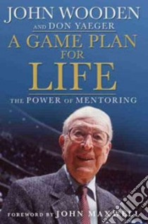 A Game Plan for Life libro in lingua di Wooden John, Yeager Don