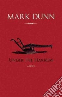 Under the Harrow libro in lingua di Dunn Mark