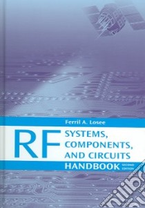 RF Systems, Components, And Circuits Handbook libro in lingua di Losee Ferril A.