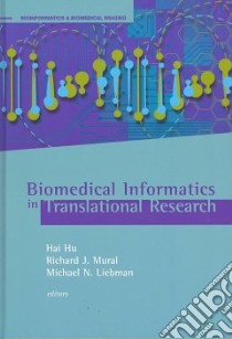 Biomedical Informatics in Translational Research libro in lingua di Hu Hai, Mural Richard J., Liebman Michael N.