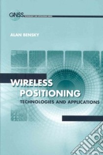 Wireless Positioning Technologies and Applications libro in lingua di Bensky Alan