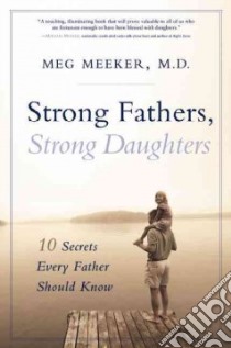 Strong Fathers, Strong Daughters libro in lingua di Meeker Margaret J. M.D.