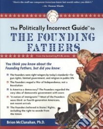 The Politically Incorrect Guide to the Founding Fathers libro in lingua di Mcclanahan Brion