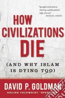 How Civilizations Die libro in lingua di Goldman David P.