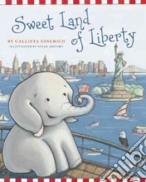 Sweet Land of Liberty libro in lingua di Gingrich Callista, Arciero Susan (ILT)