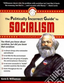 The Politically Incorrect Guide to Socialism libro in lingua di Williamson Kevin D.