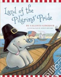 Land of the Pilgrims Pride libro in lingua di Gingrich Callista, Arciero Susan (ILT)