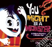 You Might Be a Monster & Other Stories I Made Up! libro in lingua di Attaboy (ILT)