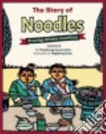 The Story of Noodles libro in lingua di Compestine Ying Chang, Xuan Yongsheng (ILT)
