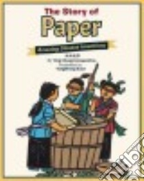 The Story of Paper libro in lingua di Compestine Ying Chang, Xuan Yongsheng (ILT)