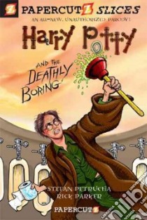 Harry Potty and the Deathly Boring libro in lingua di Petrucha Stefan, Parker Rick (ILT)