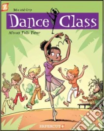 Dance Class 3 libro in lingua di Beka, Crip (ILT), Cosson Maela (CON), Johnson Joe (TRN), Orzechowski Tom (CON)