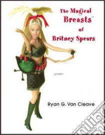 The Magical Breasts of Britney Spears libro in lingua di Van Cleave Ryan G.