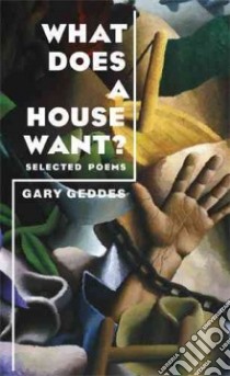 What Does a House Want? libro in lingua di Geddes Gary