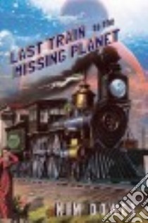 Last Train to the Missing Planet libro in lingua di Dower Kim