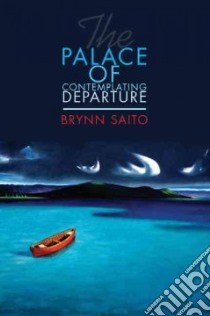 The Palace of Contemplating Departure libro in lingua di Saito Brynn