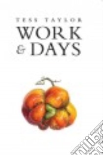 Work & Days libro in lingua di Taylor Tess