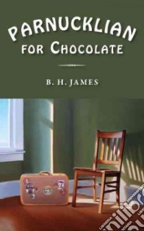 Parnucklian for Chocolate libro in lingua di James B. H.
