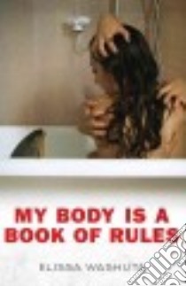 My Body Is a Book of Rules libro in lingua di Washuta Elissa